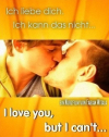 Ich liebe dich. Ich kann das nicht...  ()