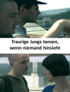 Traurige Jungs tanzen, wenn niemand hinsieht / Sad Boys Dance / When No One&#039;s Watching  ()