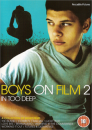 Boys On Film 2: In Too Deep  ()