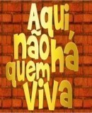 Aqui Não Há Quem Viva  (2006)