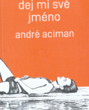 Dej mi své jméno (André Aciman)