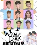 What The Duck 2: Final Call The Series  (2019)
