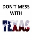 Don&#039;t Mess with Texas  (2008)