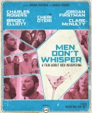 Men Don&#039;t Whisper  (2017)