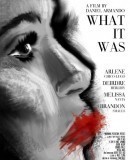 What It Was  (2014)
