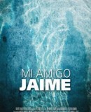 Mi amigo Jaime  (2013)