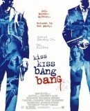 Kiss Kiss Bang Bang  (2005)