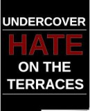 Dispatches: Undercover: Hate On The Terraces  (2014)