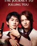 The Journey to Killing You