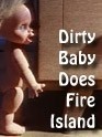 Dirty Baby Does Fire Island  (1998)