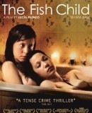 El niño pez / The Fish Child / Rybí dítě  (2009)
