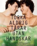 Torka aldrig tårar utan handskar / Nikdy neotírej slzy bez rukavic  (2012)