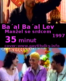 Ba&#039;al Ba&#039;al Lev / Manžel se srdcem  (1997)