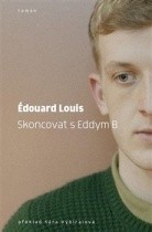 Skoncovat s Eddym B. (Édouard Louis)