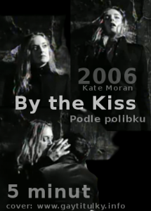 By the Kiss / Podle polibku  (2006)