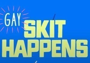 Gay Skit Happens  ()
