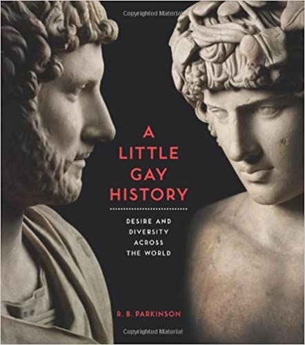 A Little gay history: desire and diversity across the world (Richard B. Parkinson)