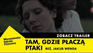 TAM, GDZIE PŁACZĄ PTAKI (2023) | reż. JAKUB WENDA | TRAILER