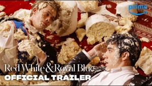 Red, White, &amp; Royal Blue - Official Trailer