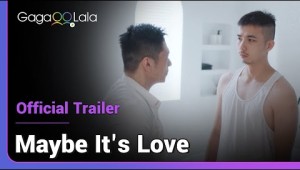 Maybe It&#039;s Love | Official Trailer | He never dates men who are boyfriend material...