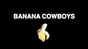 BANANA COWBOYS