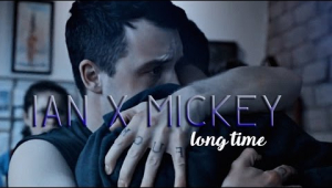 Ian x Mickey | Long time