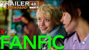 Fanfic (2023) | Teaser Trailer 4k Legendado | Netflix