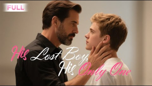 Full Series🔥His Lost Boy, His Only One💕 BL Drama #dramabox #BL