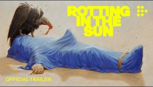 ROTTING IN THE SUN | Official Trailer | Sep 8 in US theaters &amp; Sep 15 on MUBI