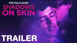 THE MALE GAZE: SHADOWS ON SKIN -Trailer - NQV Media