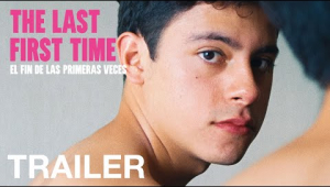 THE LAST FIRST TIME (El fin de las primeras veces) - Official Trailer