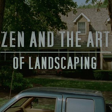 Zen and the Art of Landscaping