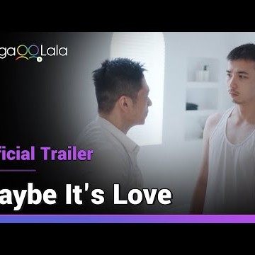 Maybe It&#039;s Love | Official Trailer | He never dates men who are boyfriend material...