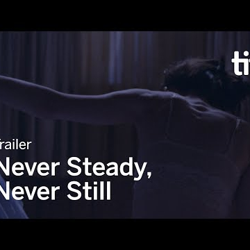 NEVER STEADY, NEVER STILL trailer