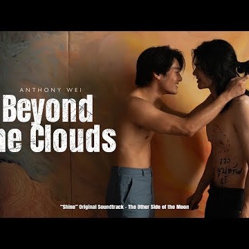 Anthony Wei - Beyond the Clouds (“Shine” OST. - The Other Side of the Moon) |  Official Music Video
