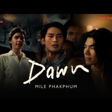 Mile Phakphum - DAWN (“Shine” Original Soundtrack) [Official Music Video]