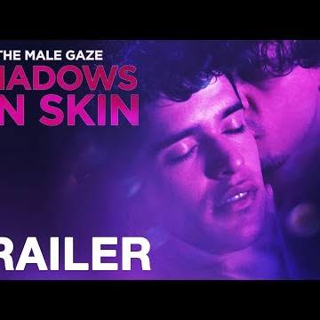 THE MALE GAZE: SHADOWS ON SKIN -Trailer - NQV Media