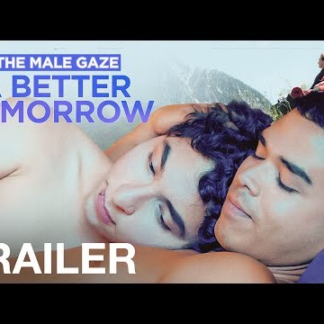 THE MALE GAZE: A BETTER TOMORROW - Official Trailer - NQV MEDIA