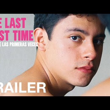 THE LAST FIRST TIME (El fin de las primeras veces) - Official Trailer