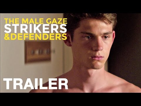 THE MALE GAZE: STRIKERS &amp; DEFENDERS - Official Trailer