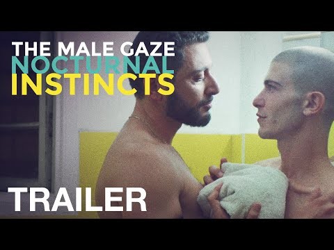 THE MALE GAZE: NOCTURNAL INSTINCTS - Official Trailer